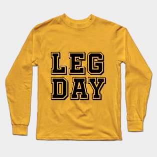 LEG DAY gym motivation Long Sleeve T-Shirt